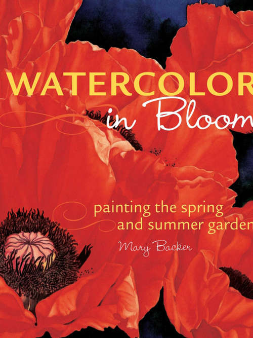 Book cover of Watercolor in Bloom: Painting the Spring and Summer Garden