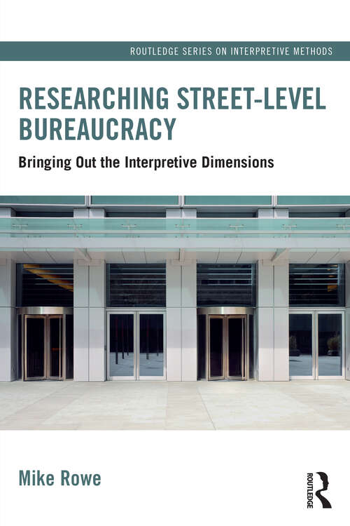 Book cover of Researching Street-level Bureaucracy: Bringing Out the Interpretive Dimensions (Routledge Series on Interpretive Methods)