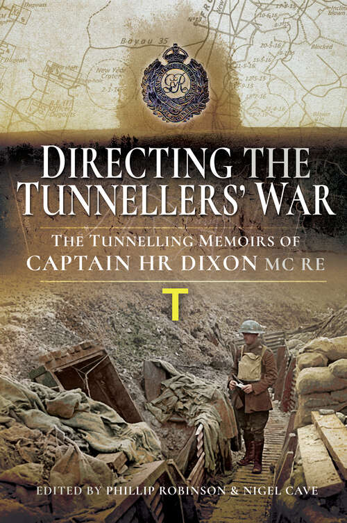 Book cover of Directing the Tunnellers' War: The Tunnelling Memoirs of Captain H Dixon MC RE