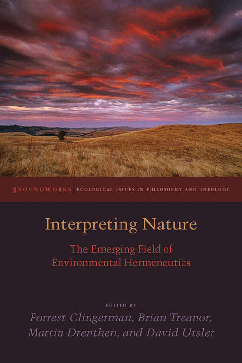 Book cover of Interpreting Nature: The Emerging Field of Environmental Hermeneutics