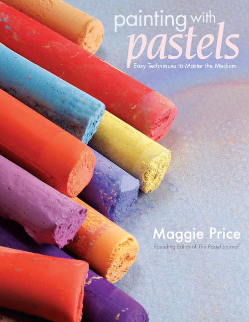 Book cover of Painting with Pastels: Easy Techniques to Master the Medium