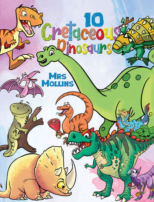 Book cover of 10 Cretaceous Dinosaurs