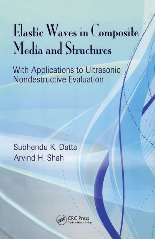 Book cover of Elastic Waves in Composite Media and Structures: With Applications to Ultrasonic Nondestructive Evaluation (Mechanical and Aerospace Engineering Series)