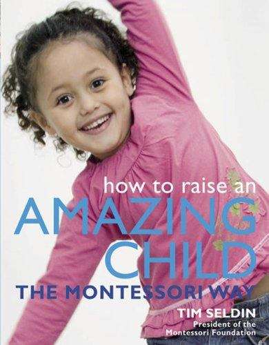 Book cover of How to Raise an Amazing Child the Montessori Way