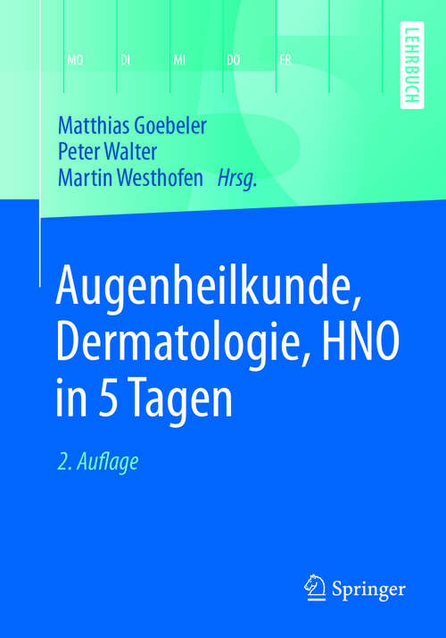 Book cover of Augenheilkunde, Dermatologie, HNO in 5 Tagen: In 5 Tagen (Springer-lehrbuch)