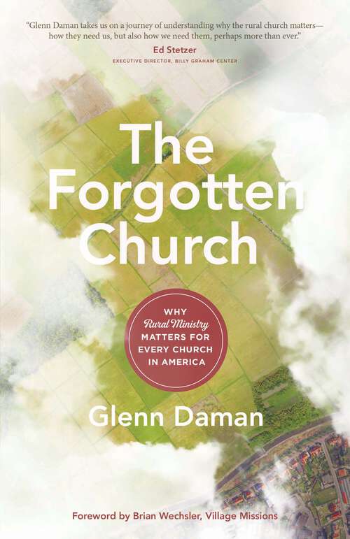 Book cover of The Forgotten Church: Why Rural Ministry Matters for Every Church in America
