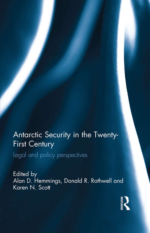 Book cover of Antarctic Security in the Twenty-First Century: Legal and Policy Perspectives