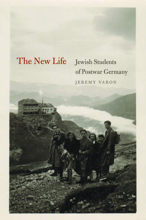 Book cover of The New Life: Jewish Students of Postwar Germany