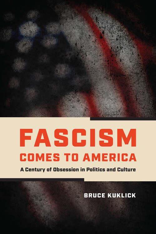 Book cover of Fascism Comes to America: A Century of Obsession in Politics and Culture
