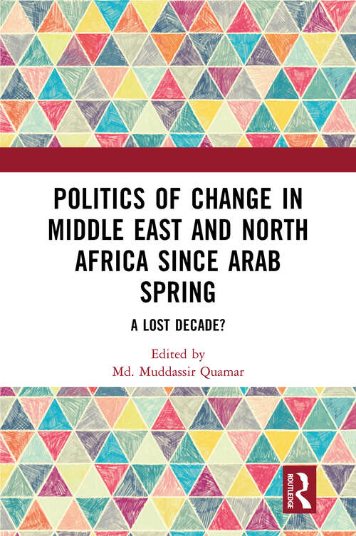 Book cover of Politics of Change in Middle East and North Africa since Arab Spring: A Lost Decade?