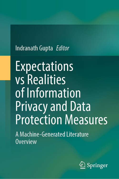 Book cover of Expectations vs Realities of Information Privacy and Data Protection Measures: A Machine-Generated Literature Overview