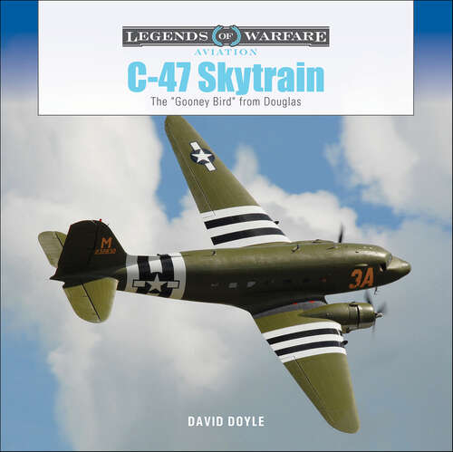 Book cover of C-47 Skytrain: The "Gooney Bird" from Douglas