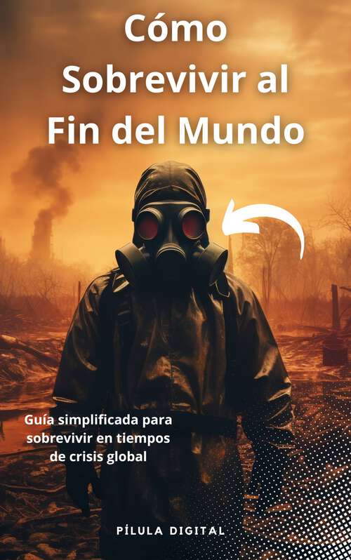 Book cover of Cómo Sobrevivir al Fin del Mundo