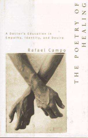 Book cover of The Poetry of Healing: A Doctor's Education in Empathy, Identity, and Desire