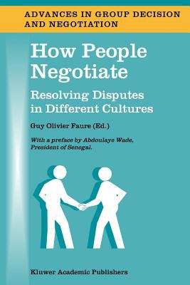 Book cover of How People Negotiate: Resolving Disputes In Different Cultures (Advances In Group Decision And Negotiation #1)