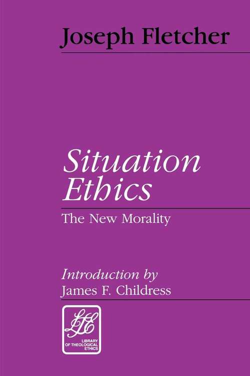 Book cover of Situation Ethics: The New Morality (Second Edition) (Library of Theological Ethics)