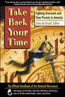 Book cover of Take Back Your Time: Fighting Overwork And Time Poverty In America