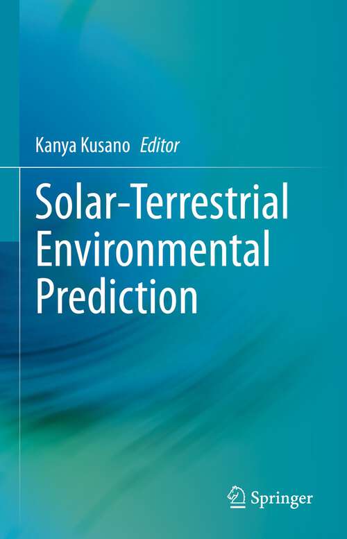 Book cover of Solar-Terrestrial Environmental Prediction (1st ed. 2023)