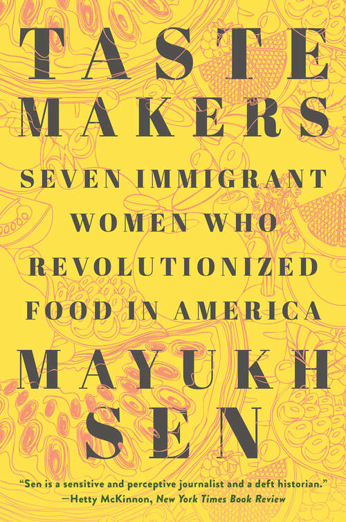 Book cover of Taste Makers: Seven Immigrant Women Who Revolutionized Food In America
