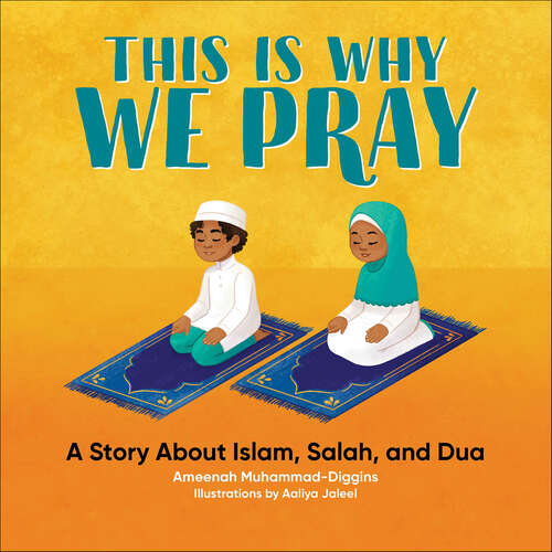 Book cover of This Is Why We Pray: A Story About Islam, Salah, and Dua