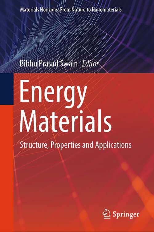 Book cover of Energy Materials: Structure, Properties and Applications (1st ed. 2023) (Materials Horizons: From Nature to Nanomaterials)