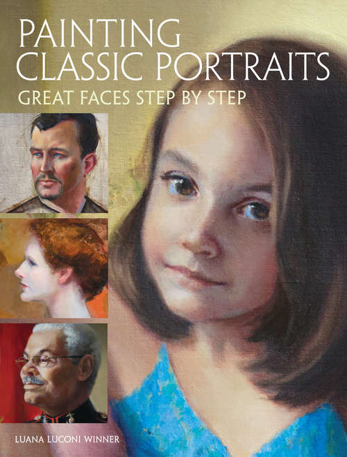 Book cover of Painting Classic Portraits: Great Faces Step by Step