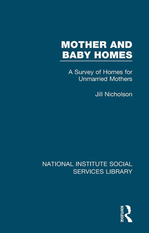 Book cover of Mother and Baby Homes: A Survey of Homes for Unmarried Mothers (National Institute Social Services Library)