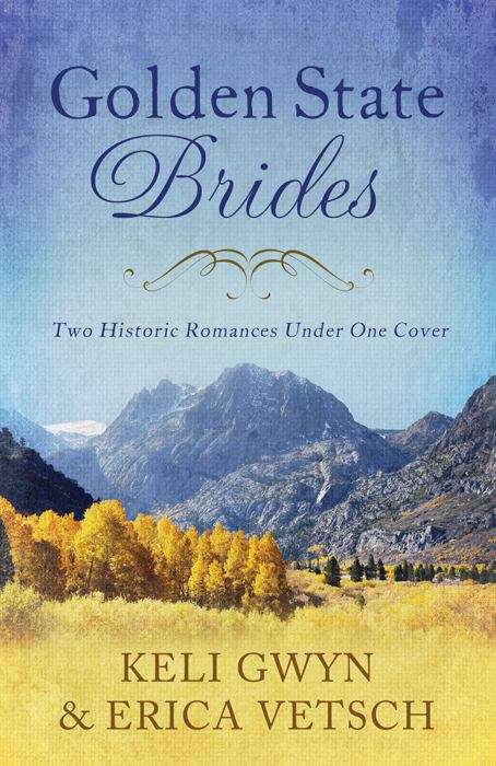 Book cover of Golden State Brides: Two Historical Romances Under One Cover (Brides & Weddings)