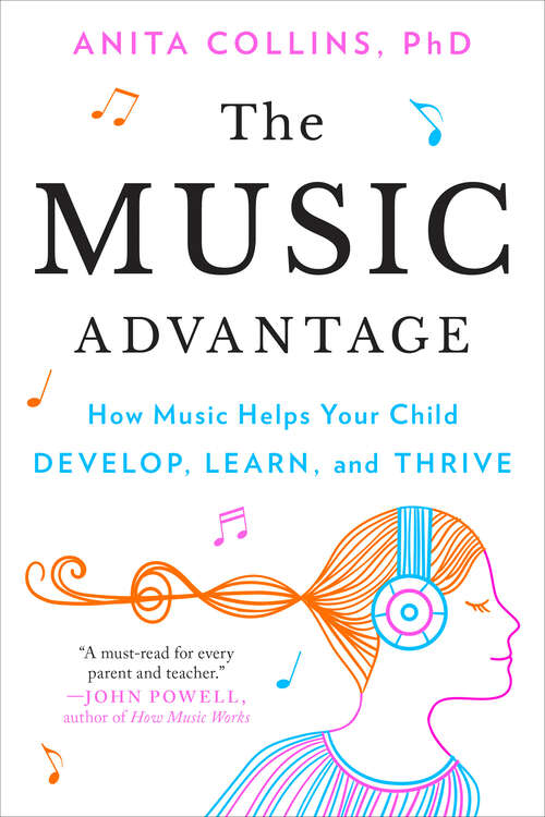 Book cover of The Music Advantage: How Music Helps Your Child Develop, Learn, and Thrive