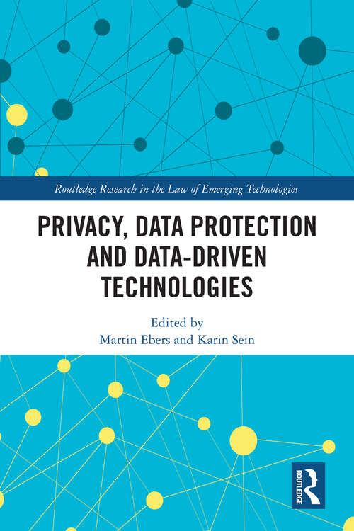 Book cover of Privacy, Data Protection and Data-driven Technologies (Routledge Research in the Law of Emerging Technologies)