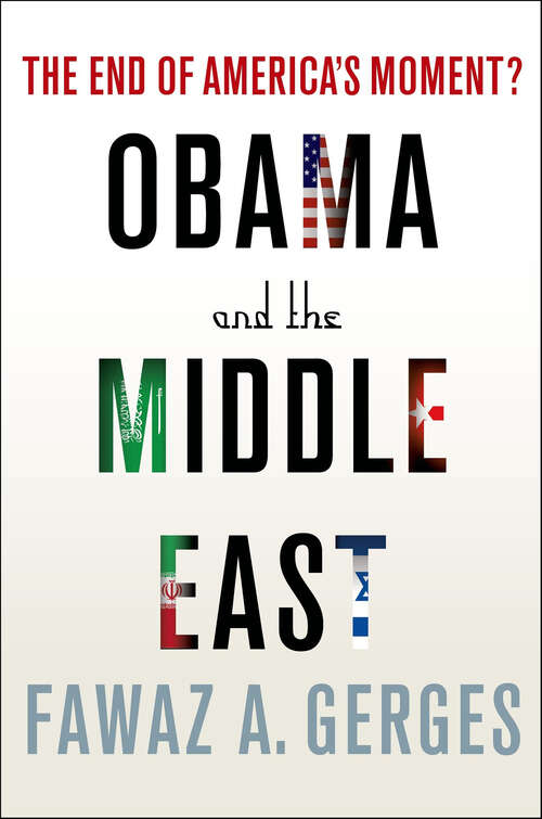 Book cover of Obama and the Middle East: The End of America's Moment?