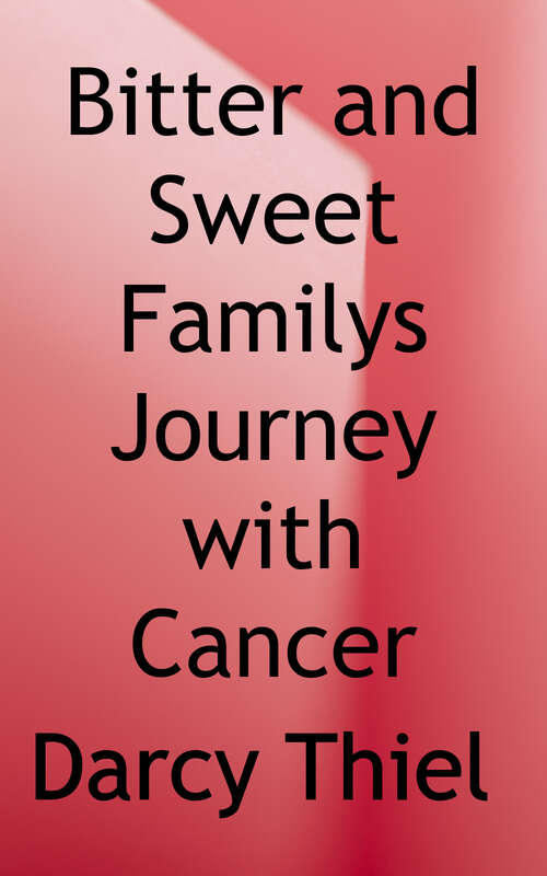 Book cover of Bitter and Sweet: A Family's Journey With Cancer