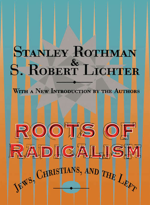 Book cover of Roots of Radicalism: Jews, Christians, And The New Left