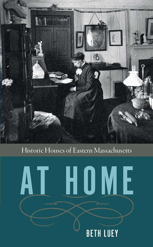 Book cover of At Home: Historic Houses of Eastern Massachusetts