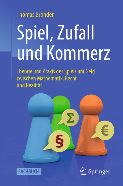 Book cover of Spiel, Zufall und Kommerz: Theorie und Praxis des Spiels um Geld zwischen Mathematik, Recht und Realität (2. Aufl. 2020)