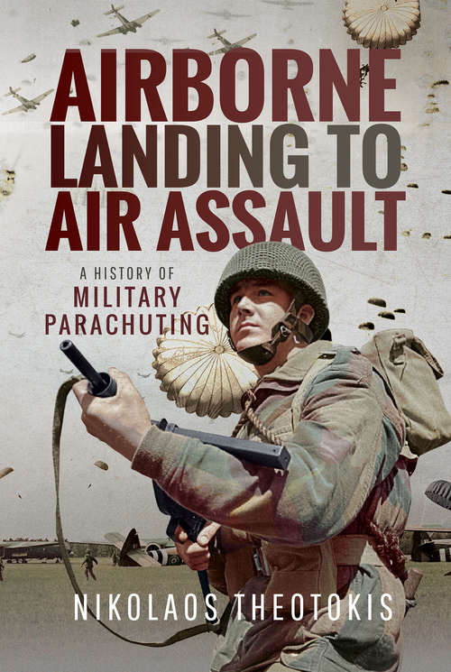 Book cover of Airborne Landing to Air Assault: A History of Military Parachuting