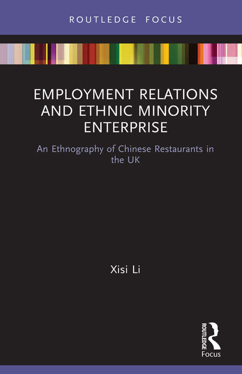 Book cover of Employment Relations and Ethnic Minority Enterprise: An Ethnography of Chinese Restaurants in the UK (Routledge Focus on Business and Management)