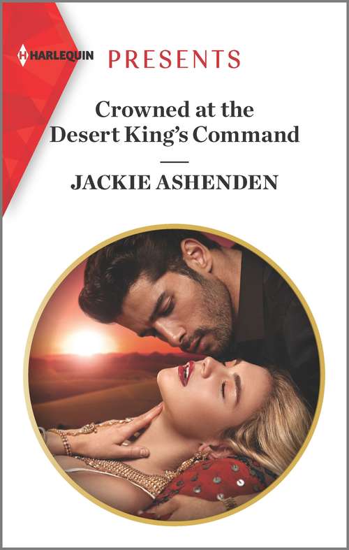 Book cover of Crowned at the Desert King's Command: Cinderella's Royal Seduction / Crowned At The Desert King's Command (Original) (Mills And Boon Modern Ser.)