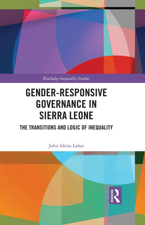 Book cover of Gender-Responsive Governance in Sierra Leone: The Transitions and Logic of Inequality (Routledge Inequality Studies)