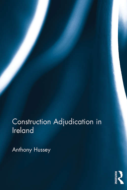 Book cover of Construction Adjudication in Ireland