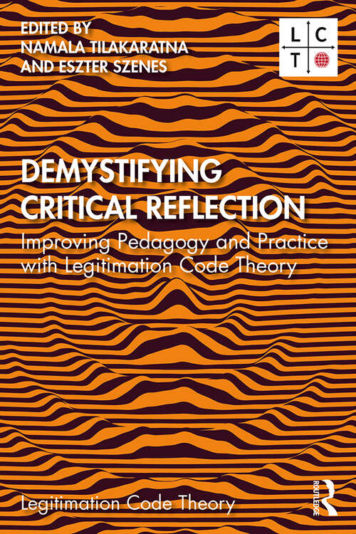 Book cover of Demystifying Critical Reflection: Improving Pedagogy and Practice with Legitimation Code Theory (Legitimation Code Theory)