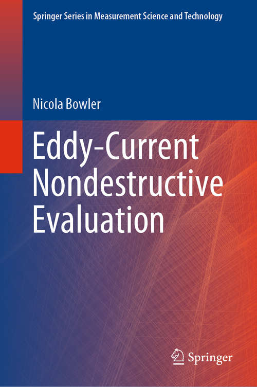 Book cover of Eddy-Current Nondestructive Evaluation (1st ed. 2019) (Springer Series in Measurement Science and Technology)