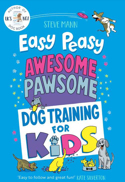 Book cover of Easy Peasy Awesome Pawsome Dog Training for Kids