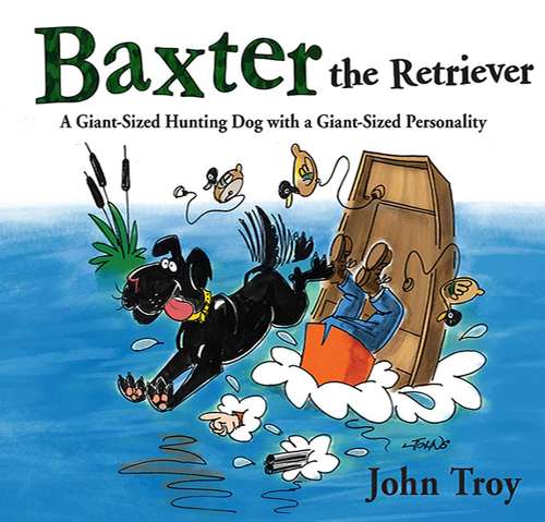 Book cover of Baxter the Retriever: A Giant-Sized Hunting Dog with a Giant-Sized Personality