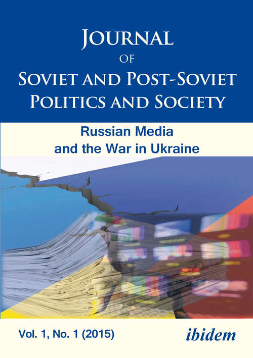 Book cover of Journal of Soviet and Post-Soviet Politics and Society: The Russian Media and the War in Ukraine, Vol. 1, No. 1 (2015)