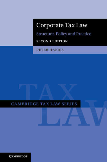Book cover of Corporate Tax Law: Structure, Policy and Practice (2) (Cambridge Tax Law Series)