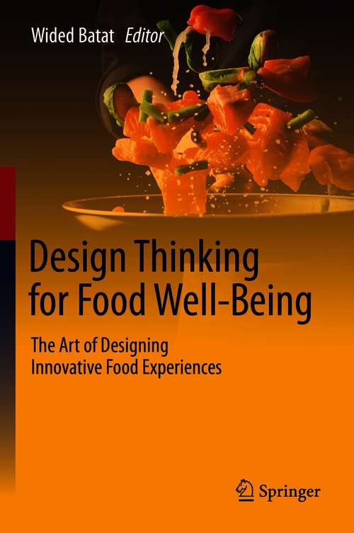 Book cover of Design Thinking for Food Well-Being: The Art of Designing Innovative Food Experiences (1st ed. 2021)