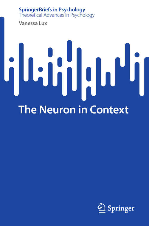 Book cover of The Neuron in Context (2024) (SpringerBriefs in Psychology)