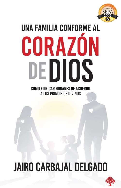 Book cover of Una familia conforme al corazón de Dios: Cómo edificar hogares de acuerdo a los principios divinos