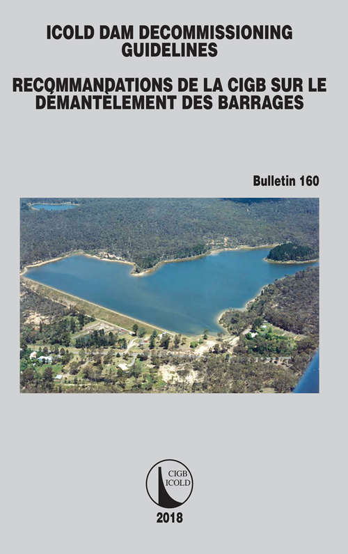 Book cover of ICOLD Dam Decommissioning - Guidelines (ICOLD Bulletins Series #160)